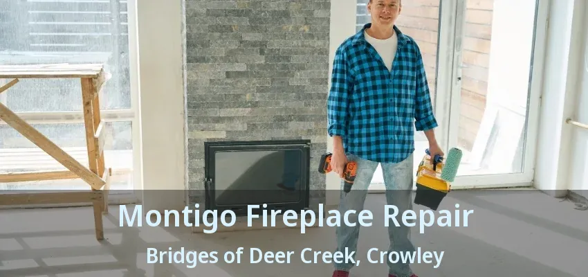 Montigo Fireplace Repair Bridges of Deer Creek, Crowley - TX