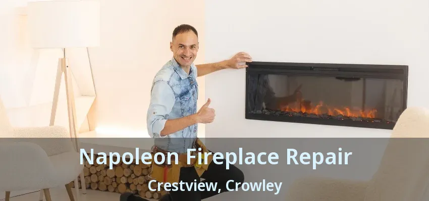 Napoleon Fireplace Repair Crestview, Crowley - TX