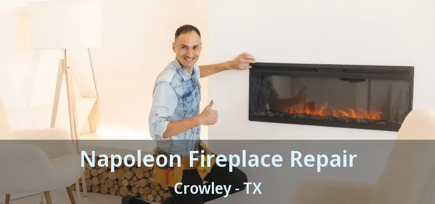 Napoleon Fireplace Repair Crowley - TX