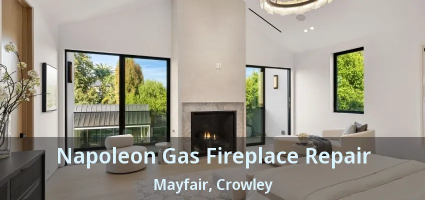 Napoleon Gas Fireplace Repair Mayfair, Crowley - TX