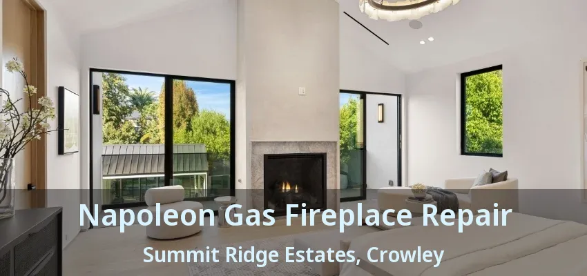 Napoleon Gas Fireplace Repair Summit Ridge Estates, Crowley - TX