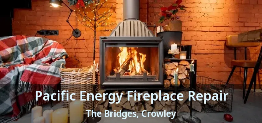 Pacific Energy Fireplace Repair The Bridges, Crowley - TX
