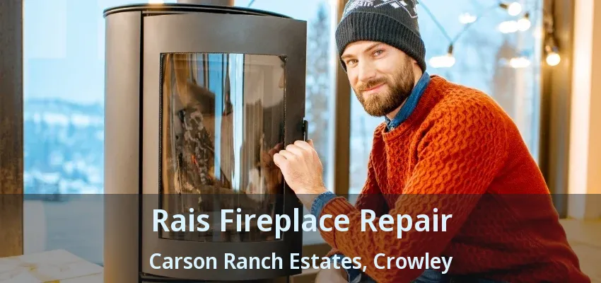 Rais Fireplace Repair Carson Ranch Estates, Crowley - TX