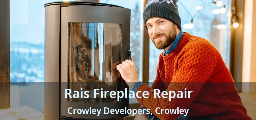 Rais Fireplace Repair Crowley Developers, Crowley - TX