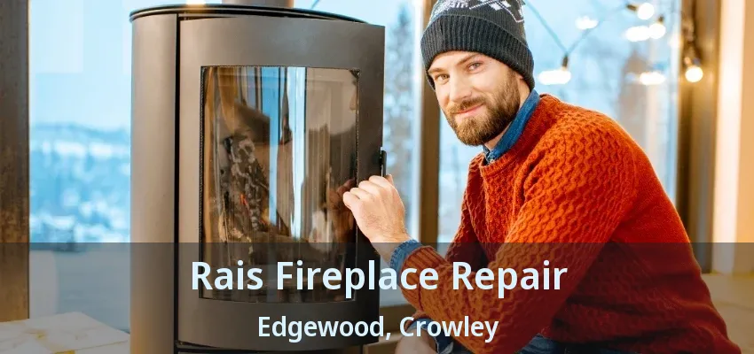 Rais Fireplace Repair Edgewood, Crowley - TX