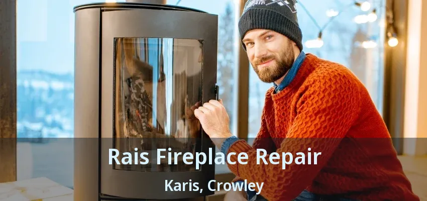 Rais Fireplace Repair Karis, Crowley - TX