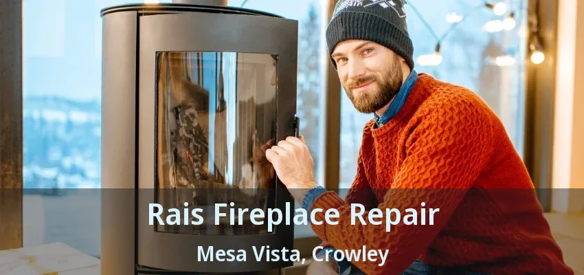 Rais Fireplace Repair Mesa Vista, Crowley - TX