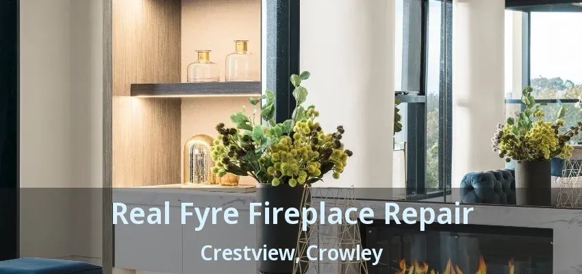 Real Fyre Fireplace Repair Crestview, Crowley - TX