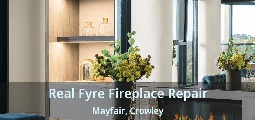 Real Fyre Fireplace Repair Mayfair, Crowley - TX