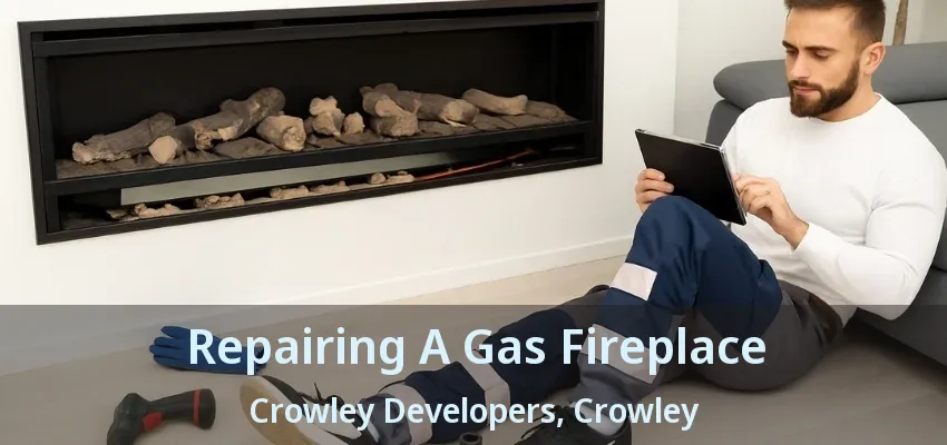 Repairing A Gas Fireplace Crowley Developers, Crowley - TX