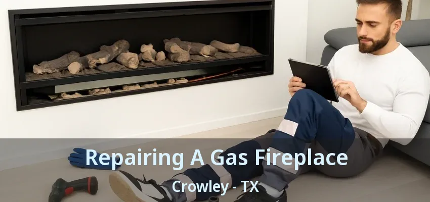 Repairing A Gas Fireplace Crowley - TX