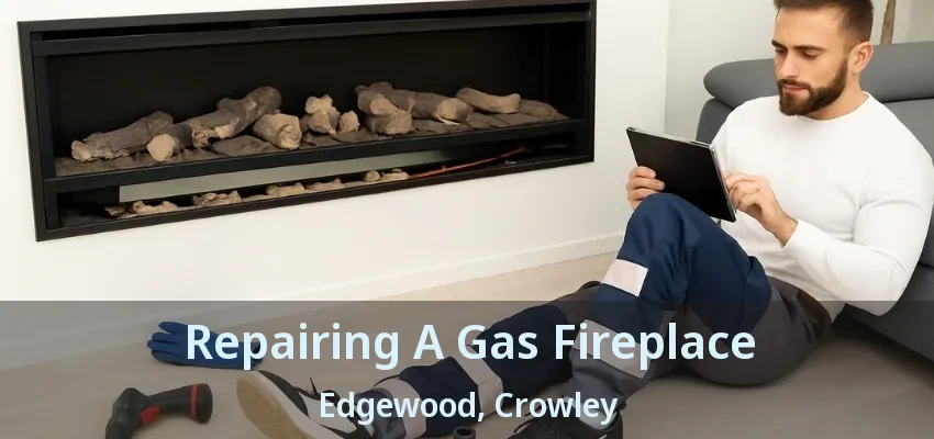 Repairing A Gas Fireplace Edgewood, Crowley - TX