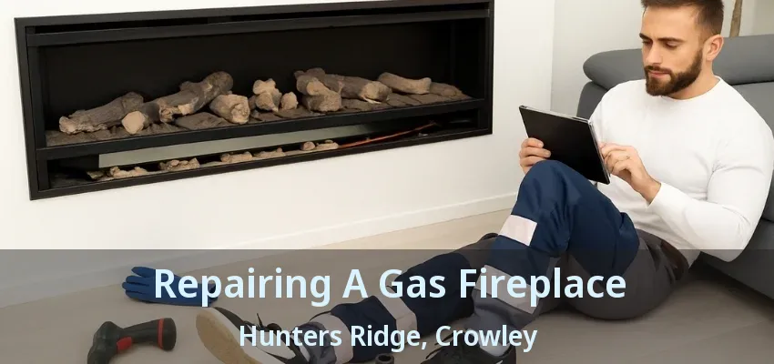 Repairing A Gas Fireplace Hunters Ridge, Crowley - TX