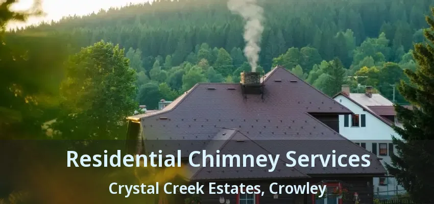 Residential Chimney Services Crystal Creek Estates, Crowley - TX