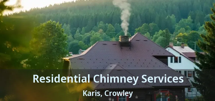 Residential Chimney Services Karis, Crowley - TX