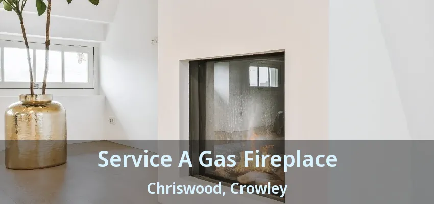 Service A Gas Fireplace Chriswood, Crowley - TX