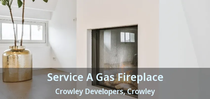Service A Gas Fireplace Crowley Developers, Crowley - TX