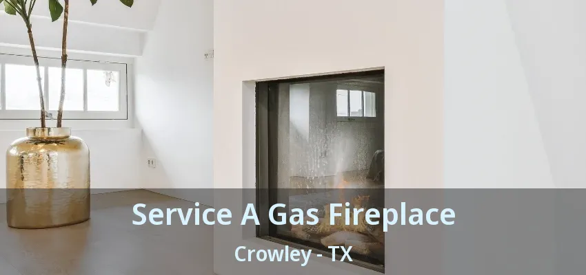 Service A Gas Fireplace Crowley - TX
