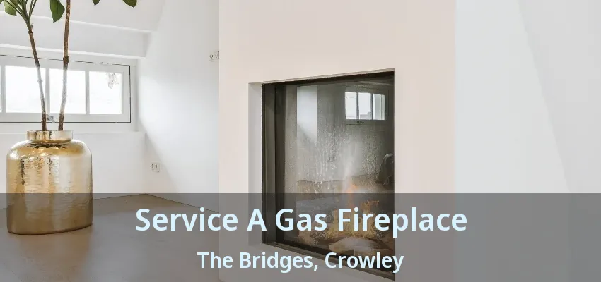 Service A Gas Fireplace The Bridges, Crowley - TX