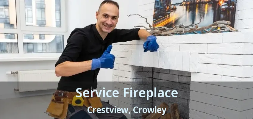 Service Fireplace Crestview, Crowley - TX