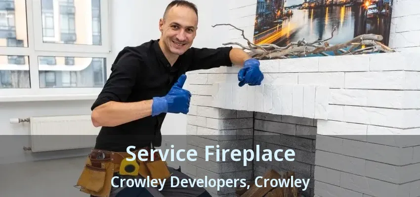Service Fireplace Crowley Developers, Crowley - TX