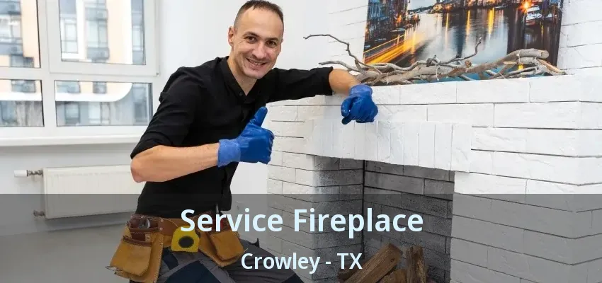 Service Fireplace Crowley - TX