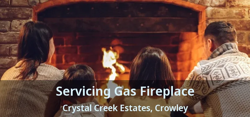 Servicing Gas Fireplace Crystal Creek Estates, Crowley - TX