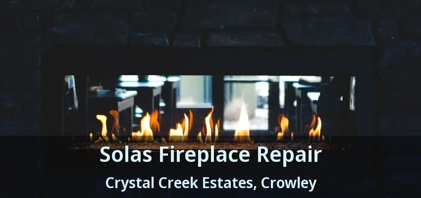 Solas Fireplace Repair Crystal Creek Estates, Crowley - TX