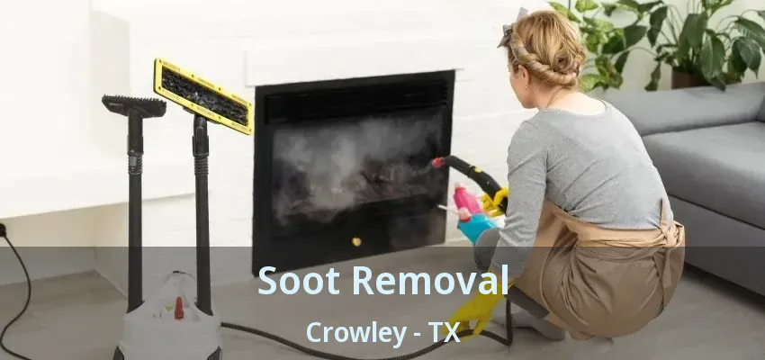 Soot Removal Crowley - TX