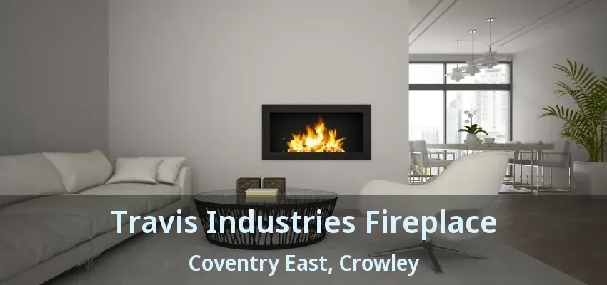 Travis Industries Fireplace Coventry East, Crowley - TX