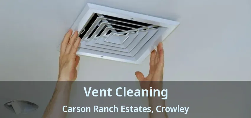 Vent Cleaning Carson Ranch Estates, Crowley - TX
