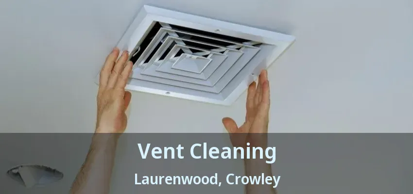 Vent Cleaning Laurenwood, Crowley - TX