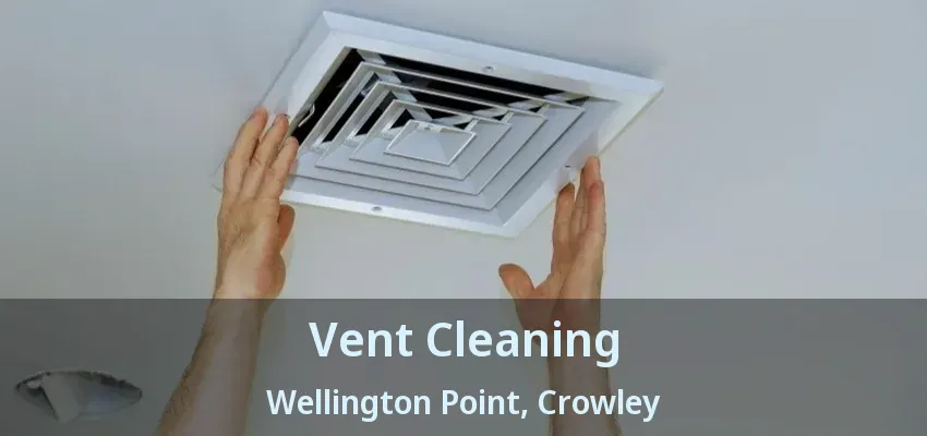 Vent Cleaning Wellington Point, Crowley - TX