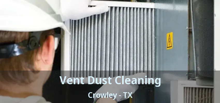 Vent Dust Cleaning Crowley - TX