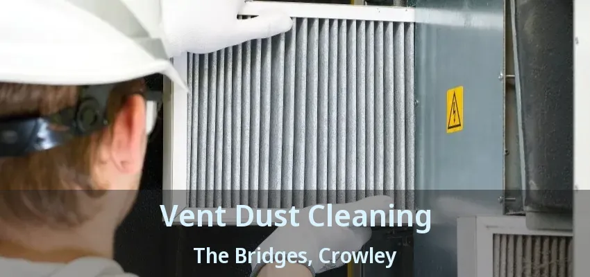Vent Dust Cleaning The Bridges, Crowley - TX
