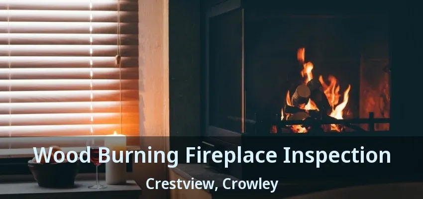 Wood Burning Fireplace Inspection Crestview, Crowley - TX