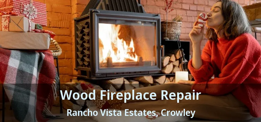 Wood Fireplace Repair Rancho Vista Estates, Crowley - TX