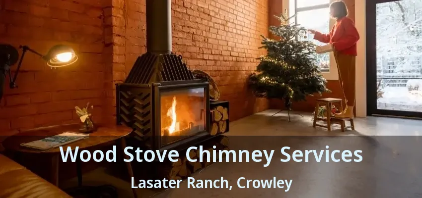 Wood Stove Chimney Services Lasater Ranch, Crowley - TX